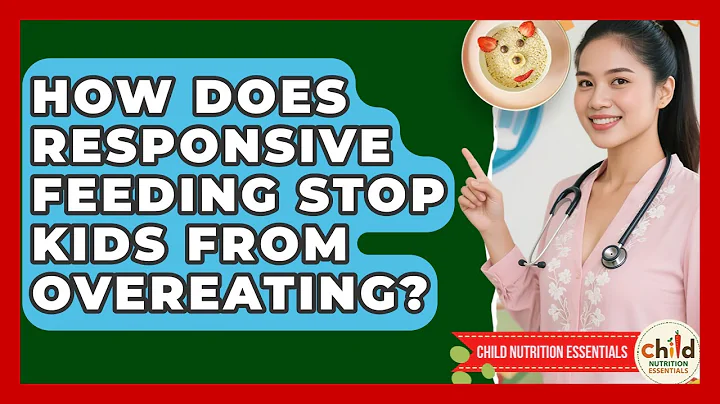 How Does Responsive Feeding Stop Kids From Overeating? - Child Nutrition Essentials