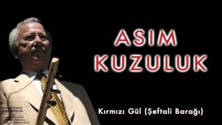 Asım Kuzuluk -  Kırmızı Gül (Şeftali Barağı)  [ Amik ve Barak Uzun Havaları © 2004 Kalan Müzik ]