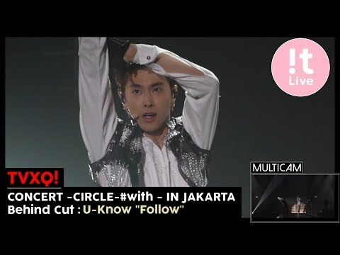 TVXQ! 동방신기 CONCERT -CIRCLE- #with - IN JAKARTA Behind Cut : U-KNOW "Follow"