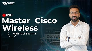 Master Cisco Wireless with Atul Sharma !!