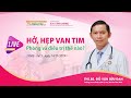 BỆNH HẸP, HỞ VAN TIM, HỞ VAN TIM 2 LÁ...