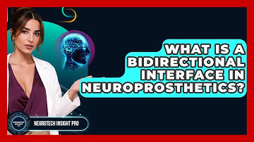 What Is A Bidirectional Interface In Neuroprosthetics? - Neurotech Insight Pro