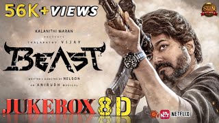 Beast - Songs Jukebox (8D Audio) | Thalapathy Vijay,Pooja Hedge | Sun Pictures | Nelson | Anirudh