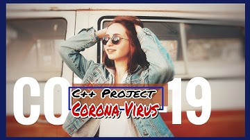 Build the Corona Update Project Using C++ | Very Basic | Unique | Covid-19 C++ Project | Pure Silent