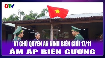 Ấm áp biên cương | Vì chủ quyền an ninh biên giới 17-11-2025 | Điện Biên TV