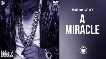 A Miracle -  Nipsey Hussle (Mailbox Money)