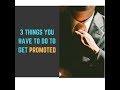 Stuck in current job? 3 things you have to do to get promoted