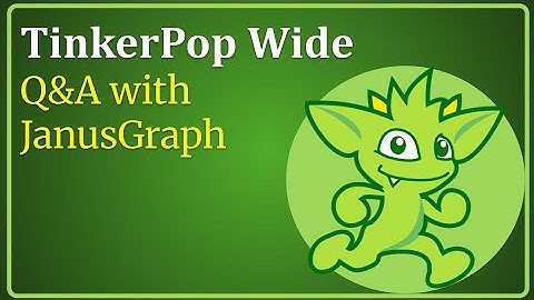 TinkerPop Wide: Q&A with JanusGraph