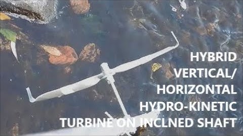 Most efficient ever HYBRID Horizontal/Vertical axis hydrokinetic turbine/ inclined shaft O head flow