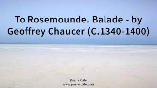 To Rosemounde  Balade   by Geoffrey Chaucer