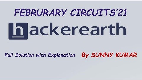 HACKEREARTH FEBRUARY CIRCUITS 2021 (PROMO) | FULL SOLUTIONS WITH EXPLANATIONS