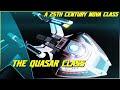 (255) The Quasar Class (A 25th Century Nova Class?!)