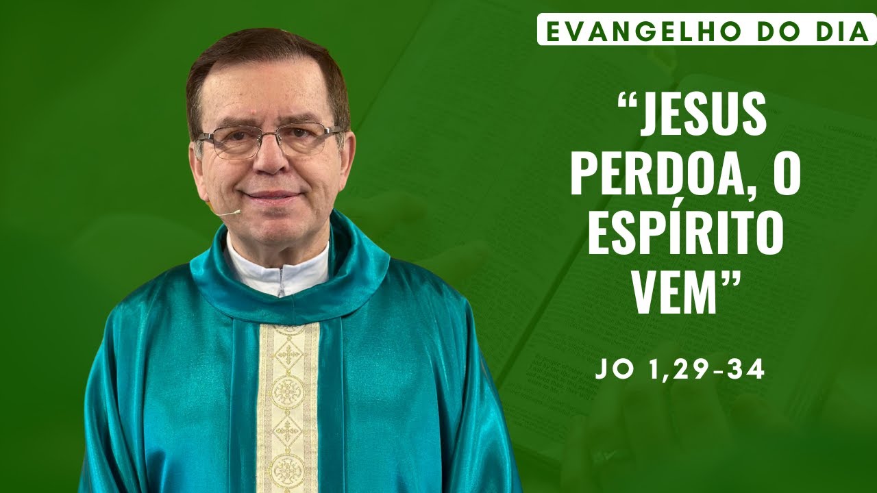 EVANGELHO DO DIA 18/01 (domingo): JESUS PERDOA, O ESPÍRITO VEM Jo 1,29-34 | ORAÇÃO DA MANHÃ