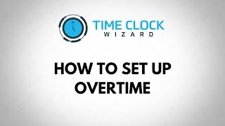 How To Set Up Overtime for Your Employees with Time Clock Wizard screenshot 3