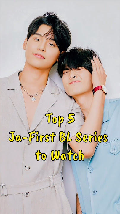 Top 5 Ja-First BL Series to Watch #blseries #jafirst #bldrama #blseriestowatch #thaibl
