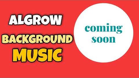 Algrow BackGround Music | Download For Free