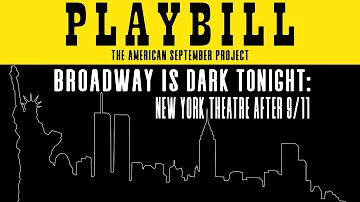 Broadway is Dark Tonight: New York Theatre After 9/11