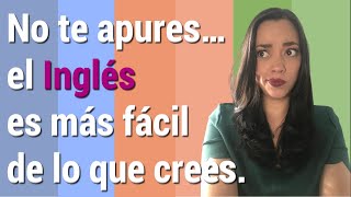 No te apures... el Inglés es más fácil de lo que crees.