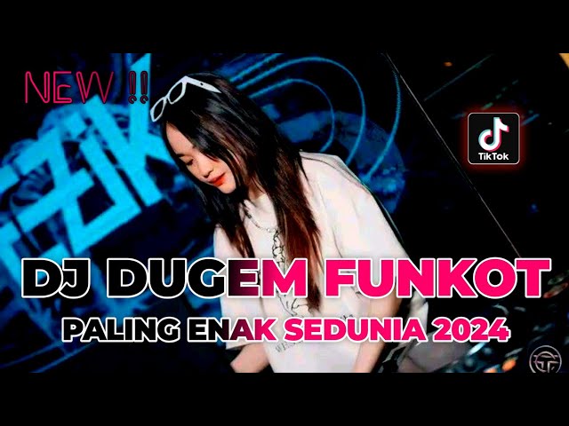 DJ DUGEM FUNKOT PALING ENAK SEDUNIA 2024 !! DJ FUNKOT TERBARU FULL BASS | REMIX VIRAL TIKTOK class=