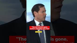"The old World is gone, World is changing very fast", Says US Secreatary of State Marco Rubio
