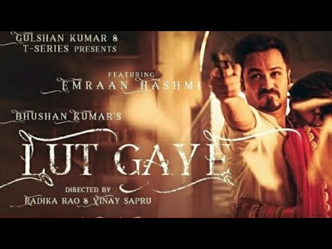 Lut Gaye (Full Song) Emraan Hashmi, Yukti | Jubin N, Tanishk B, Manoj M | Bhushan K | Radhika-Vinay