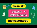 Class - 12th Maths, Chapter - 4 Determinants, Introduction ll CBSE NCERT ll