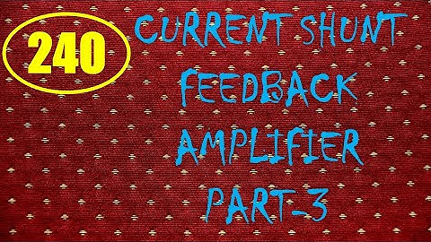 ElexCkts | Lecture-240 | Current Shunt Feedback Amplifier Part-3