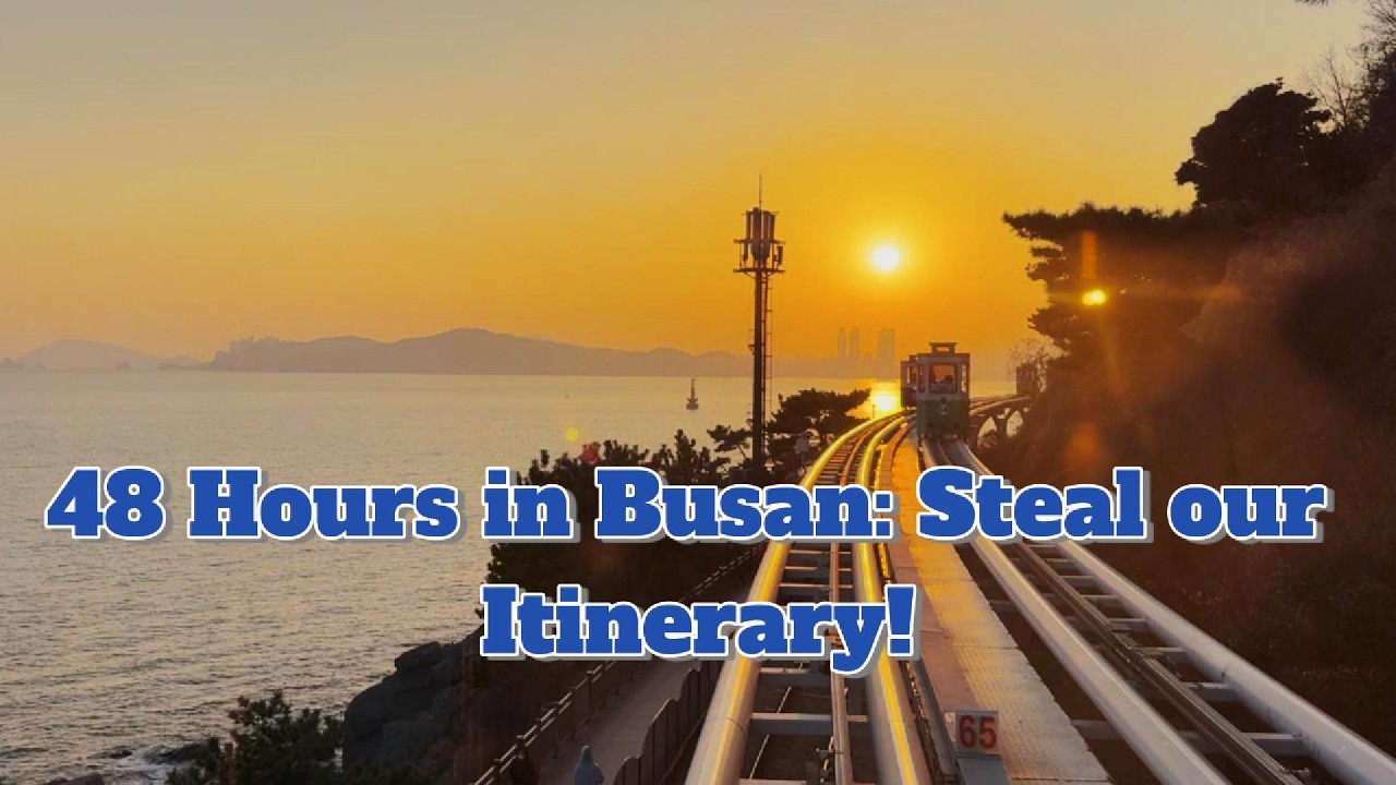 48 Hours in Busan: Steal our Itinerary!