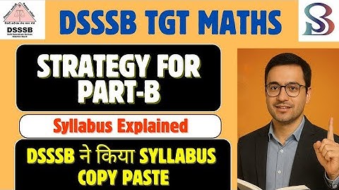 SYLLABUS OF DSSSB TGT MATH PART-B 2025 || POST CODE-803/24 || FULL SOURCE OF SYLLABUS COPY PASTE 