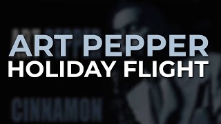 Art Pepper - Holiday Flight (Official Audio)