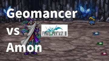 Geomancer Lv.35 vs Amon FF3風水師ソロ vs アモン - Final Fantasy III Pixel Remaster [Boss Battle]