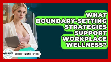 What Boundary-Setting Strategies Support Workplace Wellness? | Work Life Balance Experts News