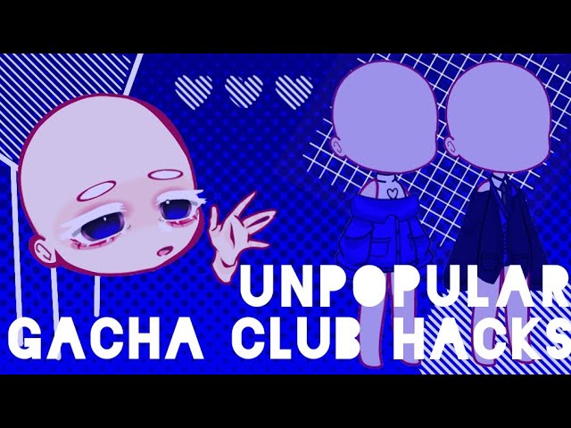 HACKS'' / IDEAS - GACHA CLUB