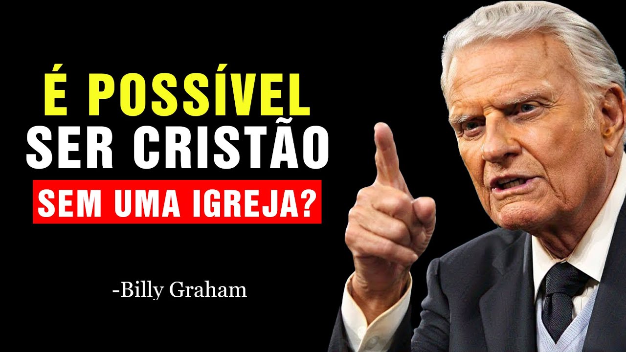 VOCÊ PODE SER CRISTÃO SEM IGREJA¿ A VERDADE QUE NUNCA TE CONTARAM | Billy Graham