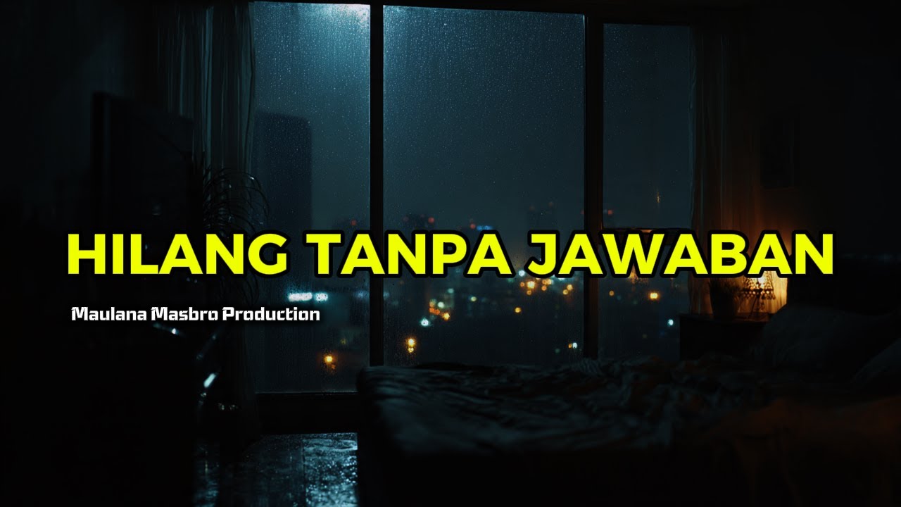 Hilang Tanpa Jawaban - Maulana Masbro Production | Official Lyric Video Lagu Galau Sedih Patah Hati