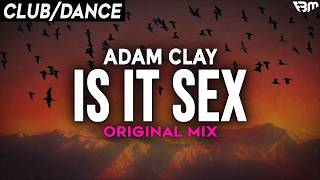 Adam Clay - IS IT SEX | FBM