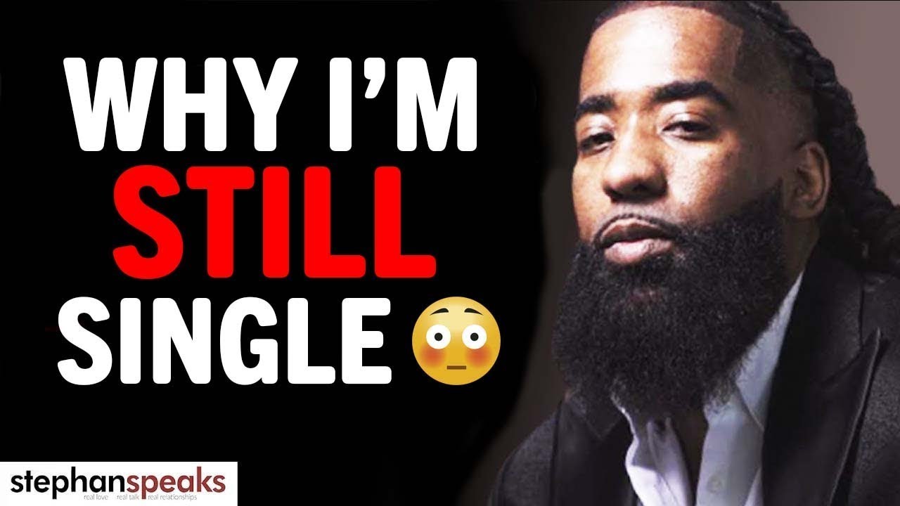 Still Single Why I'm Still Single... - YouTube