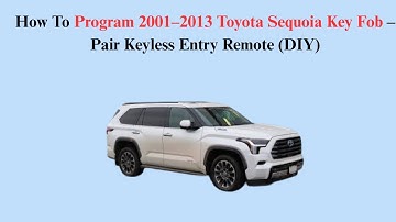 How To Program 2001–2013 Toyota Sequoia Key Fob – Pair Keyless Entry Remote (DIY)