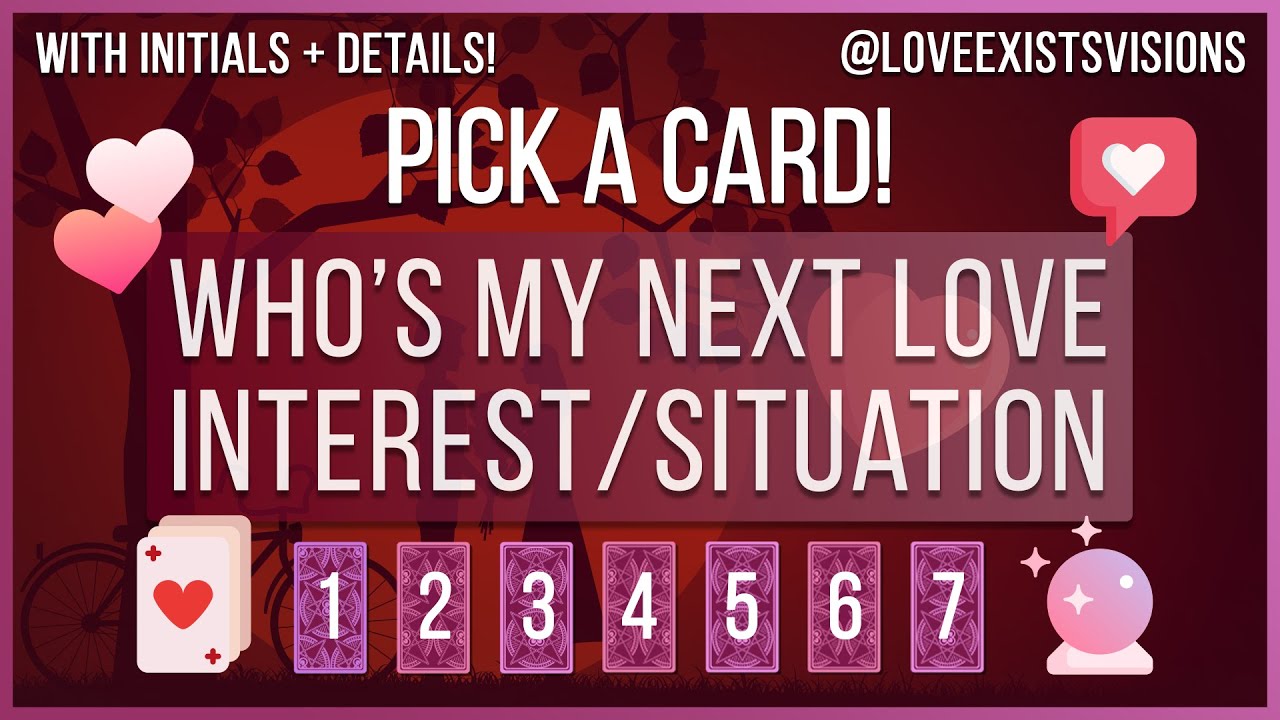 WHO IS MY NEXT LOVE INTEREST!? /SITUATION IN DETAIL!*PICK A CARD*WITH INITIALS!! NEW LOVE!/ OLD