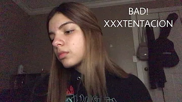 BAD! - XXXTentacion (cover)