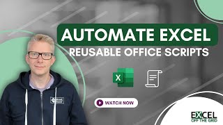 How to automate Excel with reusable Office Scripts | Excel Off The Grid