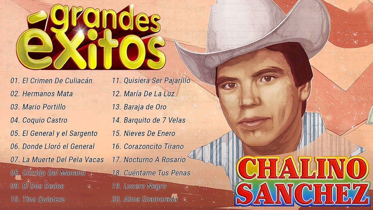 Corridos Famosos De Chalino Sanchez 25 Grandes Exitos Youtube
