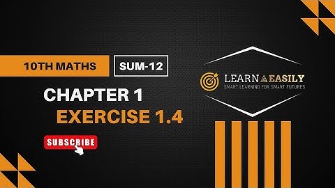 10th Maths | Chapter 1 | Exercise 1.4 | Sum 12 | Learn Easily