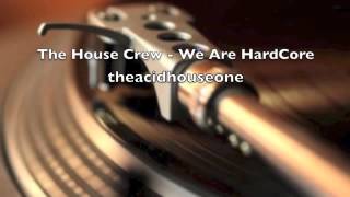 The House Crew - We Are HardCore