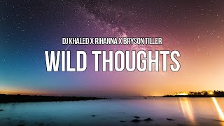 DJ Khaled - Wild Thoughts ft. Rihanna, Bryson Tiller (Lyrics)