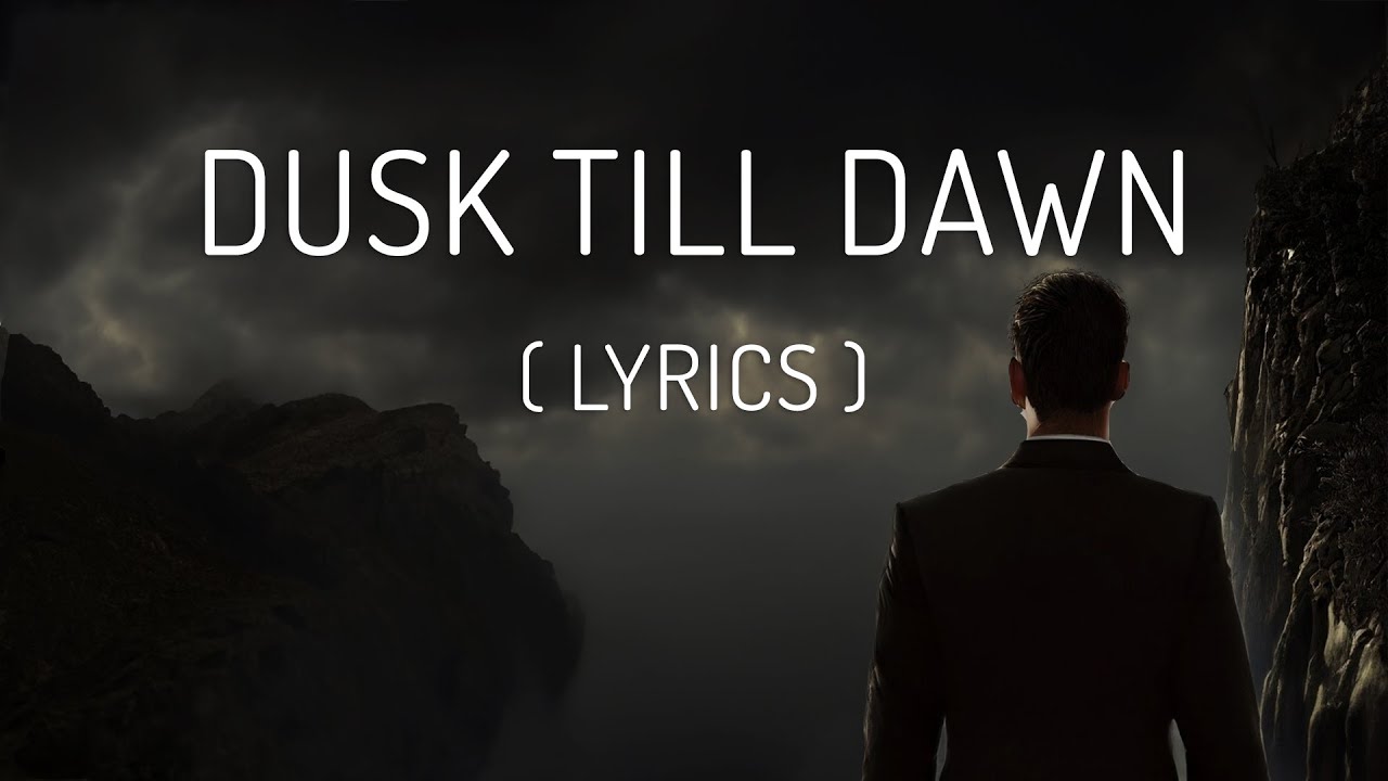 ZAYN Dusk Till Dawn (Lyrics) ft. Sia 🎶🌫️ YouTube