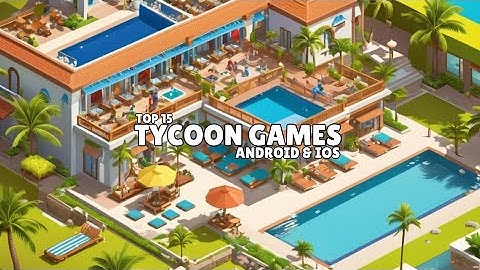Top 15 Tycoon Games for Android & iOS (2025)