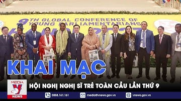 Hôm nay, khai mạc Hội nghị Nghị sĩ trẻ toàn cầu lần thứ 9 - VNEWS