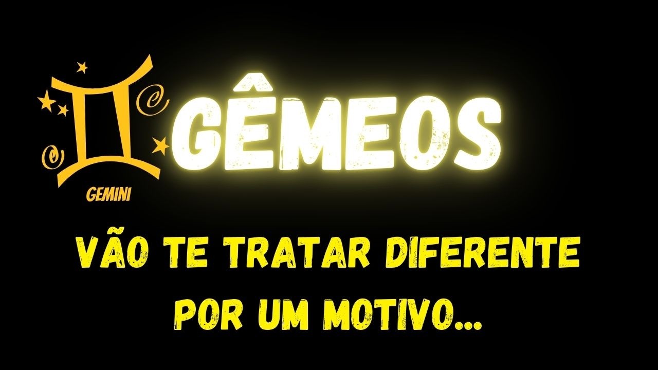 ♊️GÊMEOS🤔VÃO TE TRATAR DIFERENTE POR UM MOTIVO...