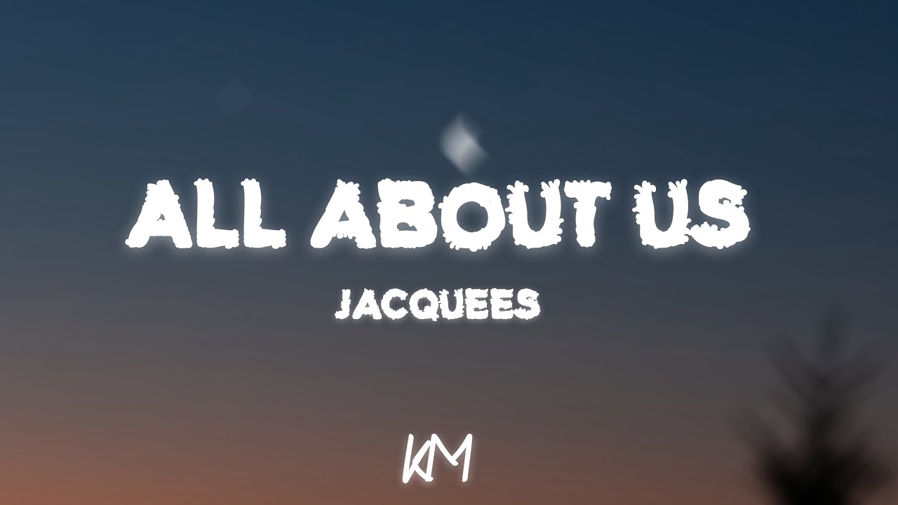 Jacquees all about us lyrics youtube music
